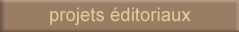 projets &eacute;ditoriaux