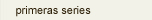 primeras series