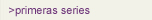 primeras series