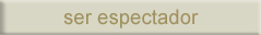 ser espectador